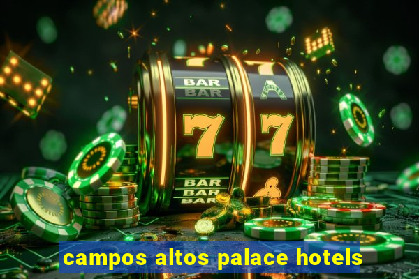 campos altos palace hotels